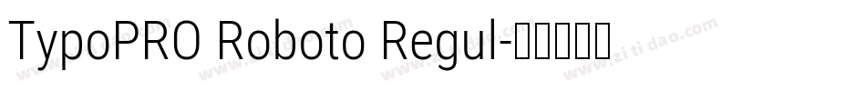 TypoPRO Roboto Regul字体转换